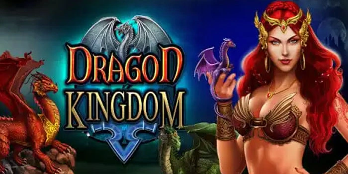 Strategi Ampuh Menang Slot Dragon Kingdom Setiap Putaran